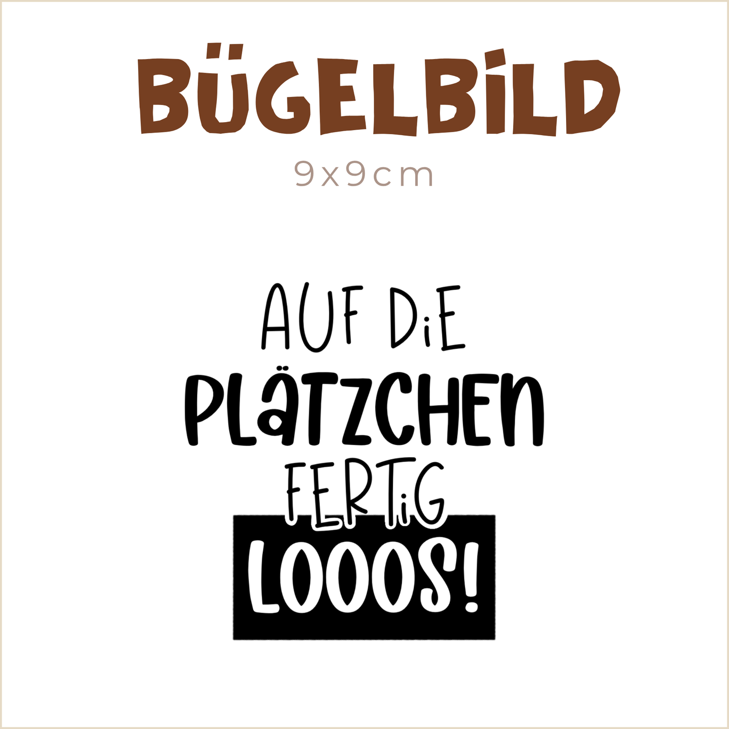 Bügelbild Auf die Plätzchen, fertig, looos! | 9x9cm