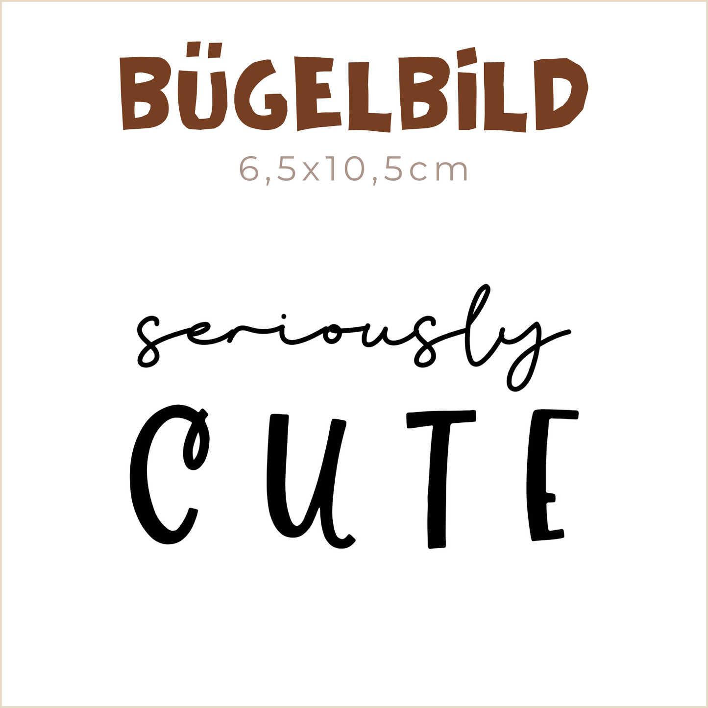 Bügelbild Seriously Cute | 6,5x10,5cm