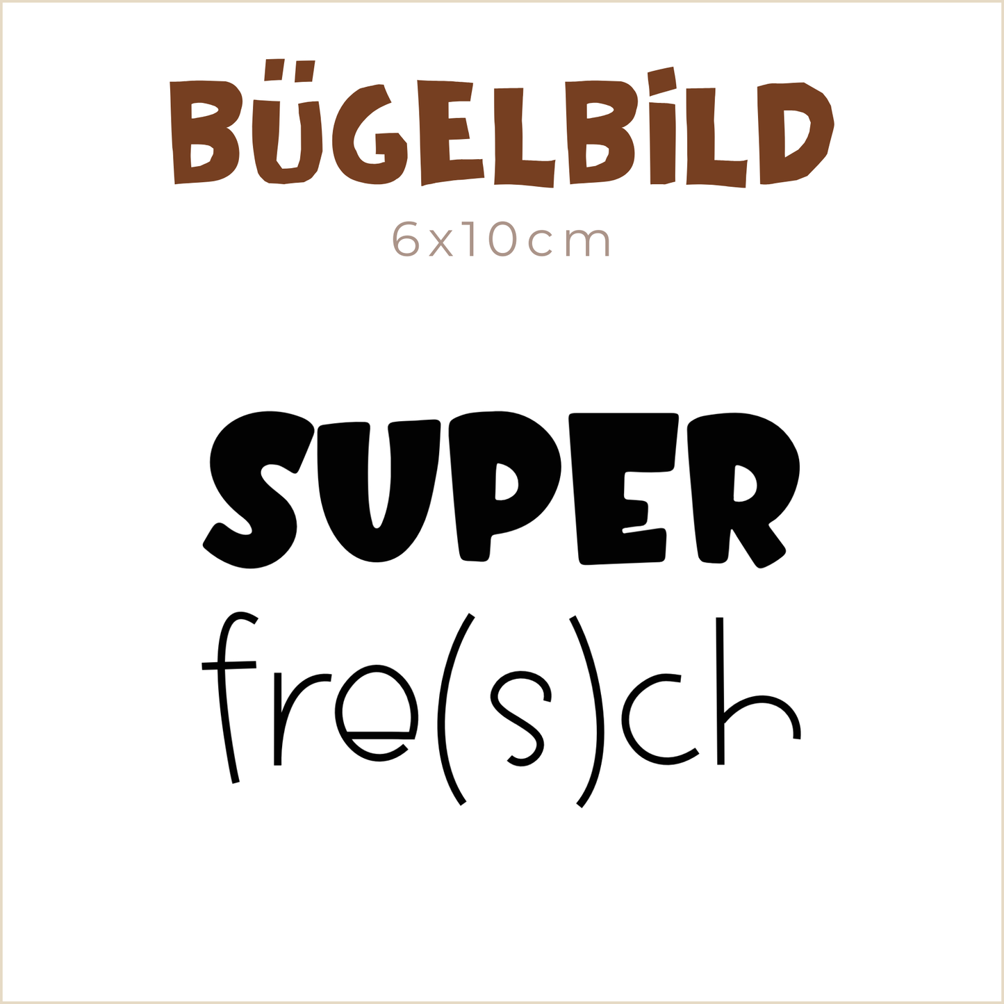 Bügelbild Super fre(s)ch | 6x10cm