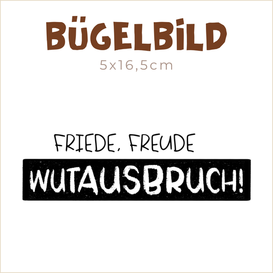 Bügelbild Friede, Freude Wutausbruch! | 5x16,5cm