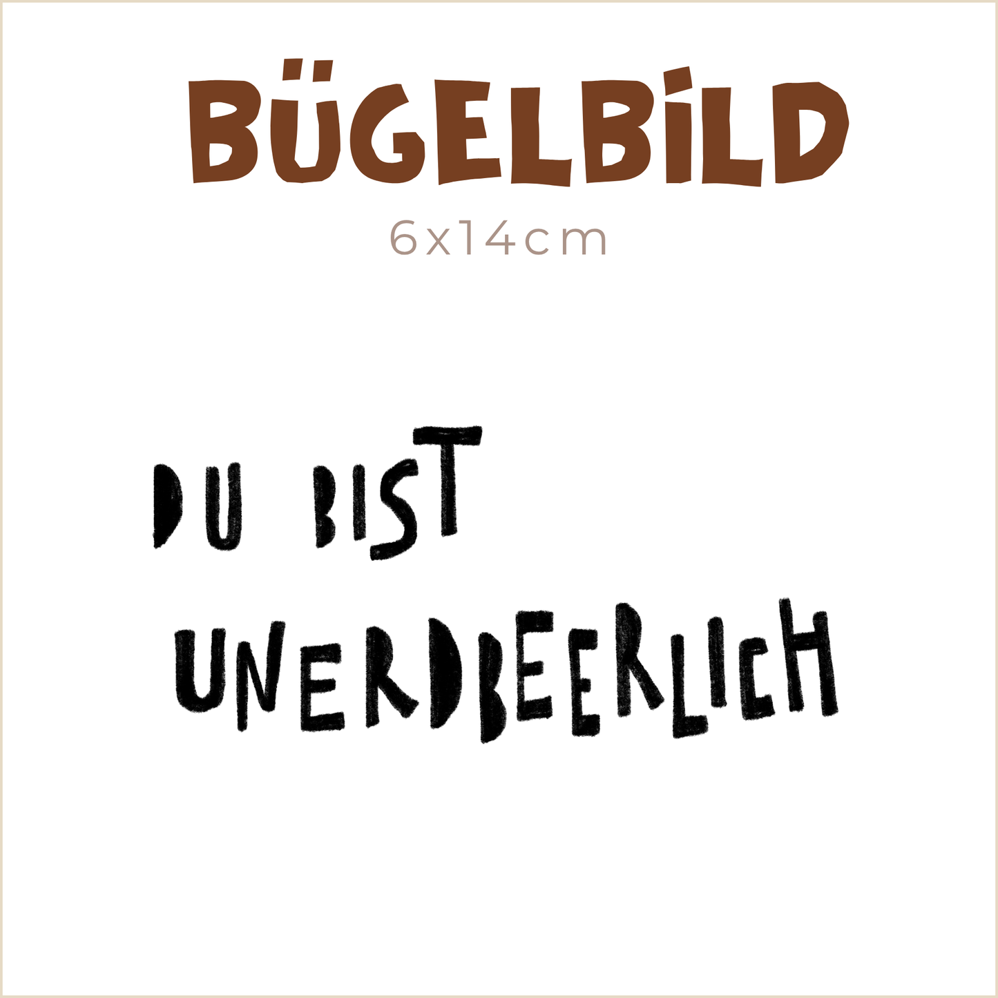 Bügelbild Du bist unerdbeerlich:Schrift | 6x14cm
