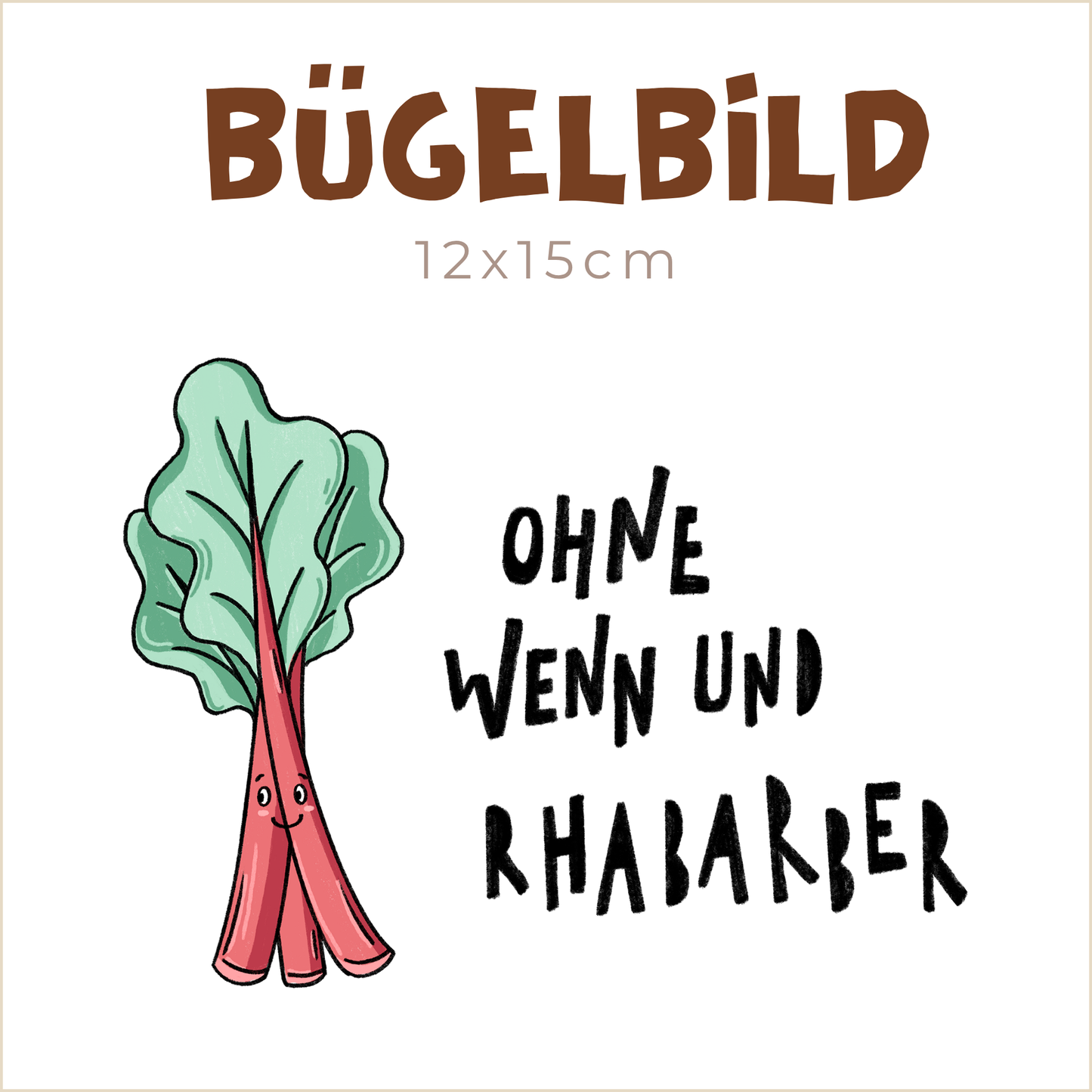 Bügelbild Ohne wenn und Rhabarber | 12x15cm